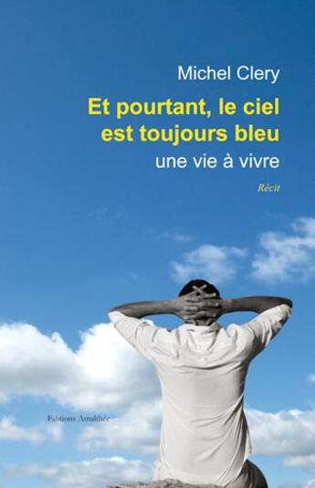 Couverture du livre « Et pourtant, le ciel est toujours bleu » de Michel Clery aux éditions Amalthee