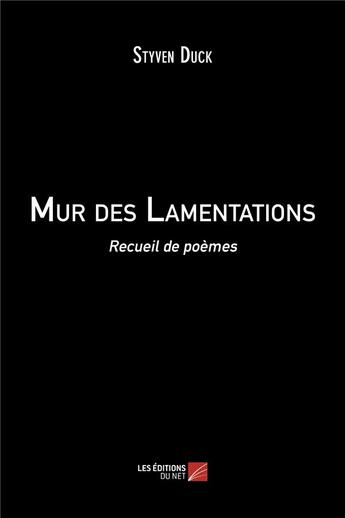 Couverture du livre « Mur des lamentations » de Styven Duck aux éditions Editions Du Net