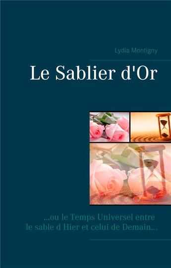 Couverture du livre « Le sablier d'or » de Lydia Montigny aux éditions Books On Demand