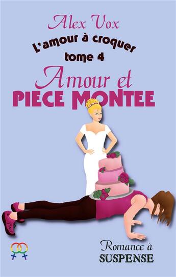 Couverture du livre « Amour et pièce montée » de Alex Vox aux éditions Books On Demand