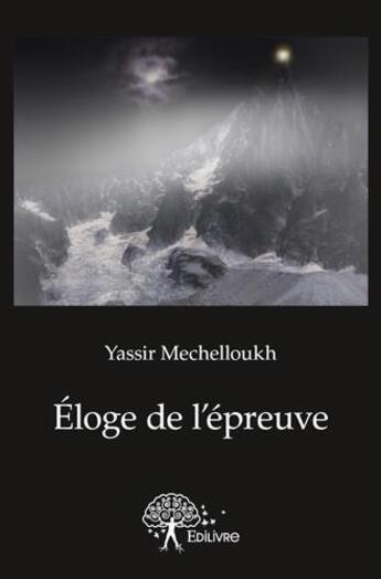 Couverture du livre « Éloge de l'épreuve » de Yassir Mechelloukh aux éditions Edilivre