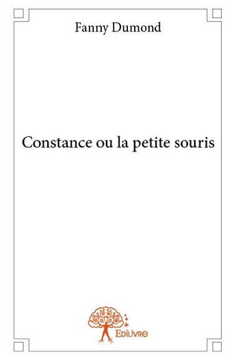 Couverture du livre « Constance ou la petite souris » de Fanny Dumond aux éditions Edilivre