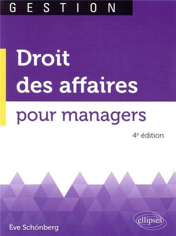 Couverture du livre « Droit des affaires pour managers (4e édition) » de Eve Schonberg aux éditions Ellipses