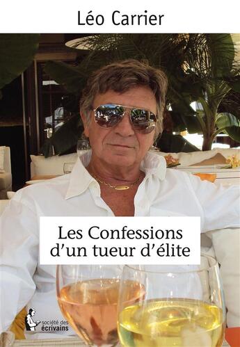 Couverture du livre « Les confessions d'un tueur d'élite » de Leo Carrier aux éditions Societe Des Ecrivains