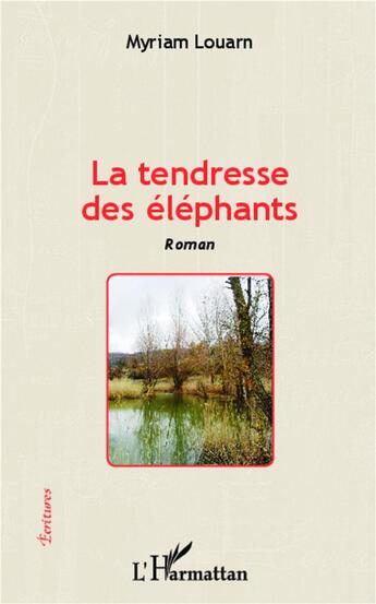 Couverture du livre « La tendresse des éléphants » de Myriam Louarn aux éditions L'harmattan
