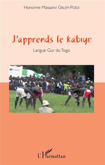 Couverture du livre « J'apprends le kabiye ; langue Gur du Togo » de Honorine Gblem-Poidi aux éditions L'harmattan