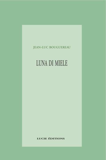 Couverture du livre « Luna di Miele » de Jean-Luc Bouguereau aux éditions Epagine