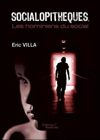 Couverture du livre « Socialopithèques, les hominiens du social » de Eric Villa aux éditions Baudelaire