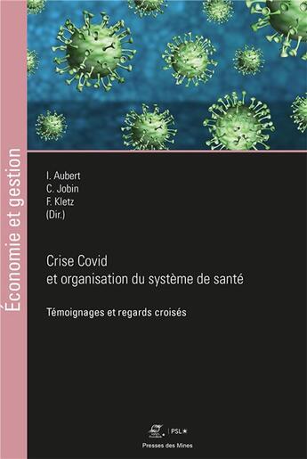 Couverture du livre « Crise Covid et organisation du système de santé » de Isabelle Aubert et Frederic Kletz et Caroline Jobin aux éditions Presses De L'ecole Des Mines