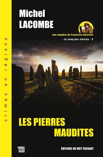 Couverture du livre « Le sang des siècles Tome 3 ; les pierres maudites » de Michel Lacombe aux éditions Editions Du Mot Passant