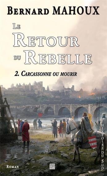 Couverture du livre « Le retour du rebelle Tome 2 : Carcassonne ou mourir » de Bernard Mahoux aux éditions T.d.o