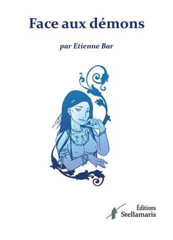 Couverture du livre « Face aux démons » de Etienne Bar aux éditions Stellamaris