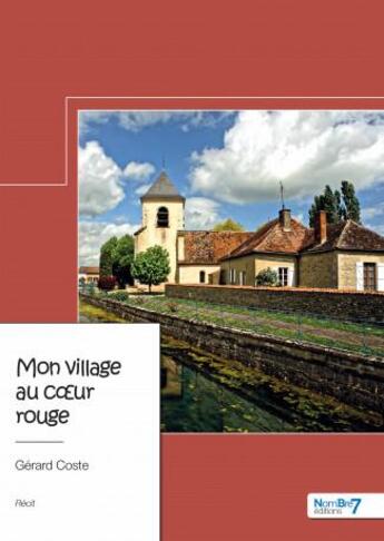 Couverture du livre « Mon village au coeur rouge » de Gerard Decoster aux éditions Nombre 7