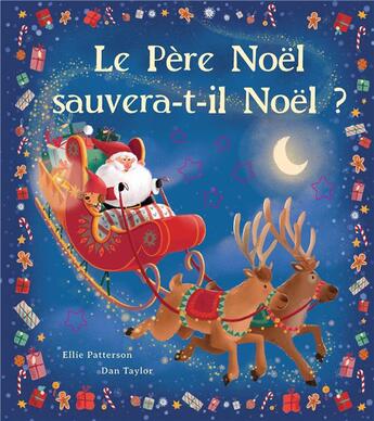 Couverture du livre « Le Père Noël sauvera-t-il Noël ? » de Dan Taylor et Ellie Patterson aux éditions Tigre & Cie