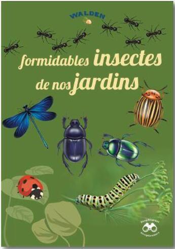 Couverture du livre « Formidables insectes de nos jardins » de  aux éditions Walden