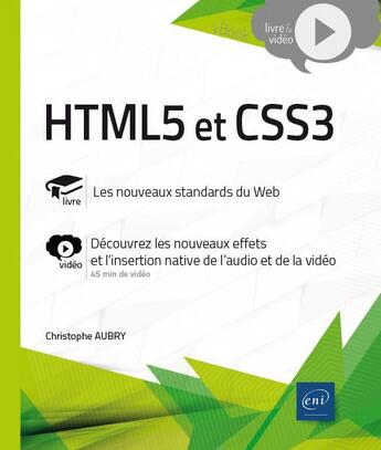 Couverture du livre « HTML5 et CSS3 : le guide complet ; complément vidéo : découvrez les nouveaux effets et l'insertion native de l'audio et de la vidéo » de Christophe Aubry aux éditions Eni