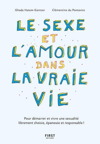 Couverture du livre « Le sexe et l'amour dans la vraie vie » de Clementine Du Pontavice et Ghada Hatem-Gantzer aux éditions First