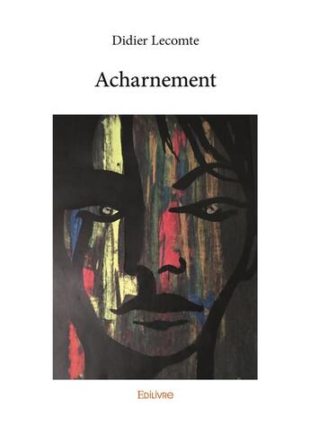 Couverture du livre « Acharnement » de Didier Lecomte aux éditions Edilivre