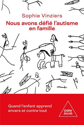 Couverture du livre « Nous avons défié l'autisme en famille : quand l'enfant apprend envers et contre tout » de Sophie Vinziers aux éditions Odile Jacob