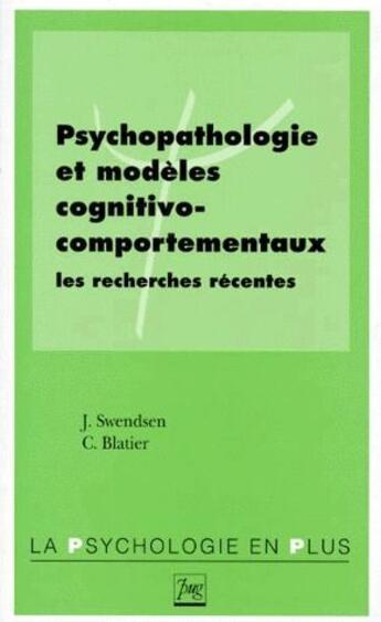 Couverture du livre « Psychopathologie et modèles cognitivo-comportementaux ; les recherches récentes » de Swendsen J aux éditions Pu De Grenoble