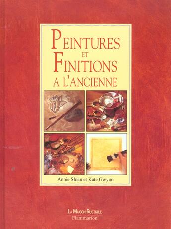 Couverture du livre « Peintures Et Finitions A L'Ancienne » de Kate Gwynn et Annie Sloan aux éditions Maison Rustique