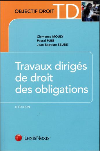 Couverture du livre « Travaux dirigés de droit des obligations (8e édition) » de Jean-Baptiste Seube et Christian Mouly et Pascal Puig aux éditions Lexisnexis