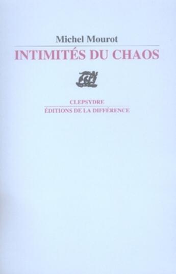 Couverture du livre « Intimités du chaos » de Michel Mourot aux éditions La Difference