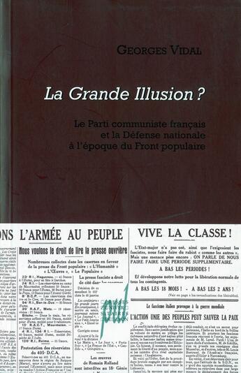 Couverture du livre « La grande illusion ? le parti communiste français et la défense nationale à l'époque du front populaire » de Georges Vidal aux éditions Pu De Lyon