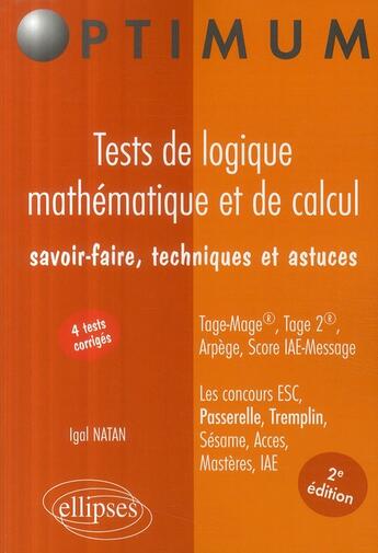 Couverture du livre « Tests logique mathématiques et de calcul ; savoir-faire techniques astuces ; tage-mage arpège tame (2è édition) » de Igal Natan aux éditions Ellipses