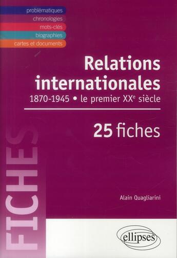 Couverture du livre « Relations internationales au xxe siecle en fiches » de Alain Quagliarini aux éditions Ellipses