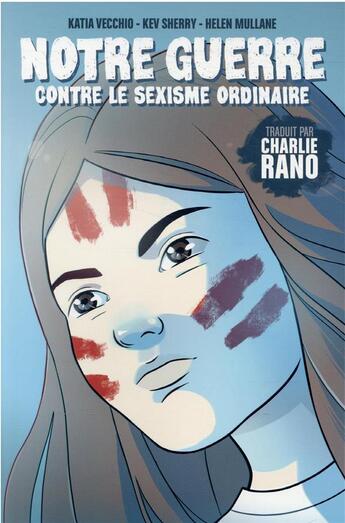 Couverture du livre « Notre guerre contre le sexisme ordinaire » de Helen Mullane et Kev Sherry et Katia Vecchio aux éditions Humanoides Associes