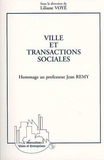 Couverture du livre « Villes et transactions sociales (hommage au professeur jean remy) » de Liliane Voye aux éditions L'harmattan