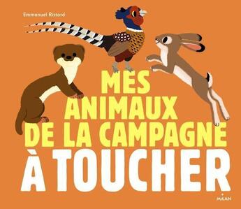 Couverture du livre « Les animaux de la campagne à toucher » de Emmanuel Ristord aux éditions Milan