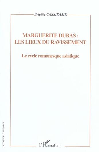 Couverture du livre « Marguerite duras : les lieux du ravissement » de Brigitte Cassirame aux éditions L'harmattan