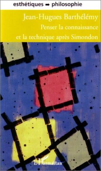 Couverture du livre « Penser la connaissance et la technique apres simondon » de Barthelemy J-H. aux éditions L'harmattan