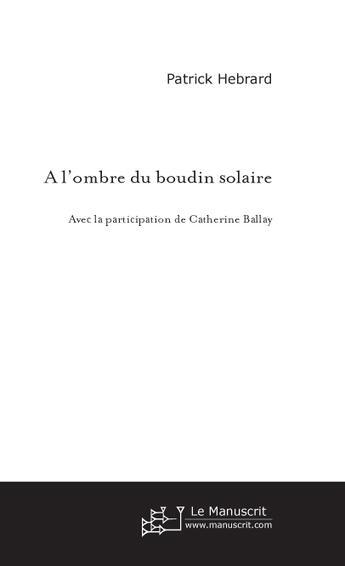 Couverture du livre « A l'ombre du boudin solaire » de Patrick Hébrard aux éditions Le Manuscrit