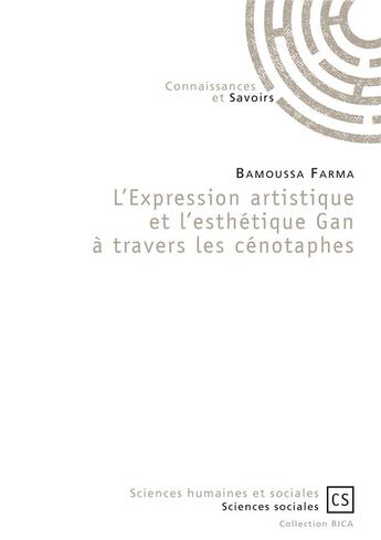 Couverture du livre « L'expression artistique et l'esthétique ; Gan à travers les cénotaphes » de Bamoussa Farma aux éditions Connaissances Et Savoirs