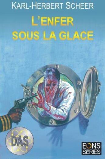 Couverture du livre « L enfer sous la glace (das-6) » de Karl-Herbert Scheer aux éditions Eons