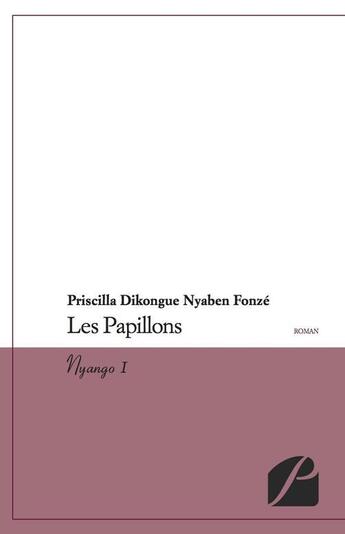 Couverture du livre « Les papillons ; Nyango I » de Priscilla Dikongue Nyaben Fonze aux éditions Editions Du Panthéon