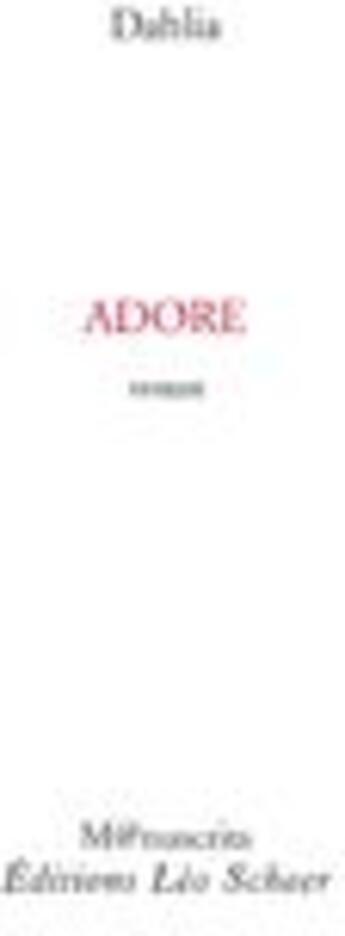 Couverture du livre « Adore » de Dahlia aux éditions Leo Scheer