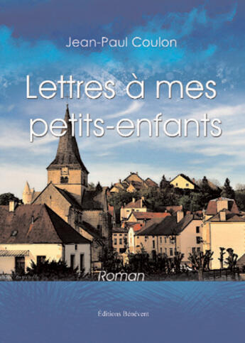 Couverture du livre « Lettre à mes petits enfants » de Coulon Patrick aux éditions Benevent