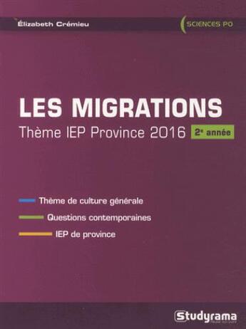 Couverture du livre « Les migrations ; thème IEP province 2016 (2e année) » de Elizabeth Cremieu aux éditions Studyrama