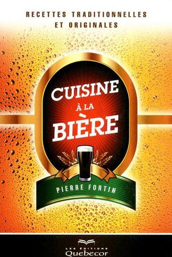 Couverture du livre « Cuisine à la bière » de Pierre Fortin aux éditions Quebecor