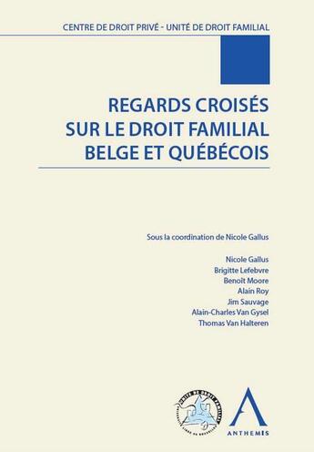 Couverture du livre « Regards croisés sur le droit familial belge et québécois » de  aux éditions Anthemis