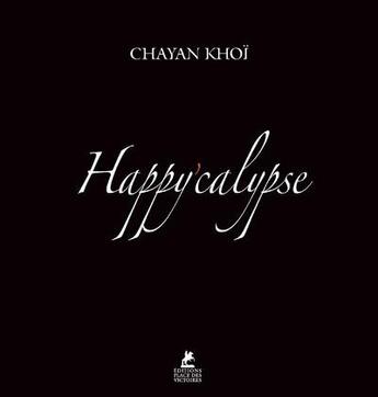 Couverture du livre « Happy calypse » de Chayan Khoi aux éditions Place Des Victoires