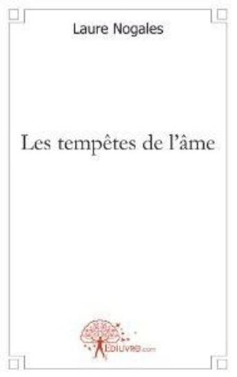 Couverture du livre « Les tempêtes de l'âme » de Laure Nogales aux éditions Edilivre