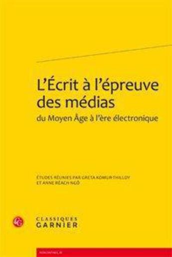 Couverture du livre « L'écrit à l'épreuve des médias du Moyen Age à l'ère électronique » de  aux éditions Classiques Garnier