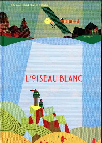 Couverture du livre « L'oiseau blanc » de Alex Cousseau et Charles Dutertre aux éditions Rouergue