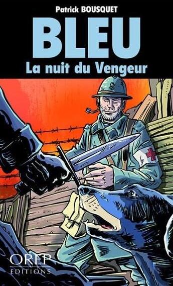 Couverture du livre « Bleu : la nuit du vengeur » de Patrick Bousquet-Schneeweis aux éditions Orep