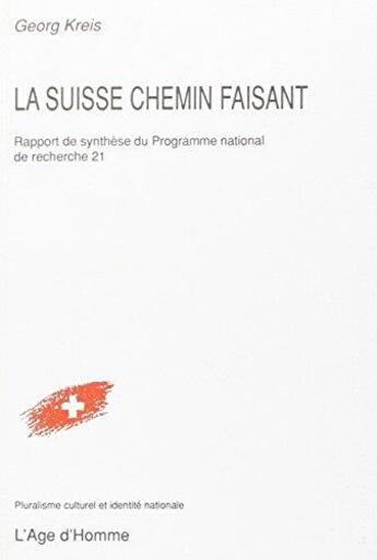 Couverture du livre « Suisse Chemin Faisant » de Georg Kreis aux éditions L'age D'homme